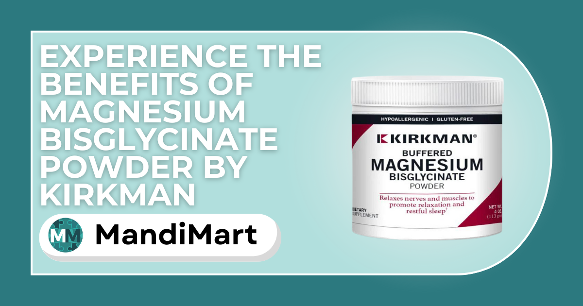 Experience The Benefits Of Magnesium Bisglycinate Powder by Kirkman